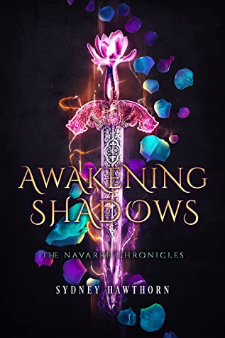 Awakening Shadows by Sydney Hawthorn Book One The Navarre Chronicles 