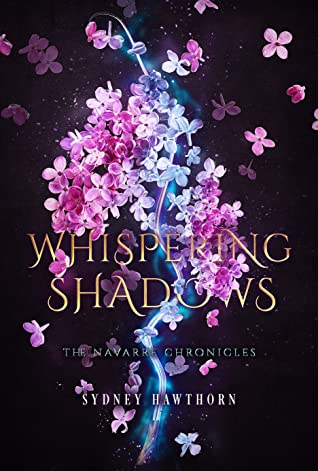 Whispering Shadows The Navarre Chronicles Book 2 Synopsis & Cover Art by Author Sydney Hawthorn